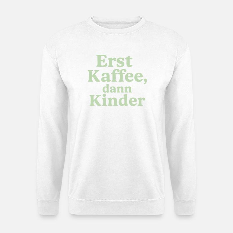Erst Kaffee, Dann Kinder (salbeigrün) - Unisex Pullover - Weiß