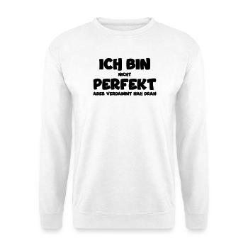 Ich bin nicht perfekt, aber nah dran! Funnyshirt - Unisex Pullover - Weiß - Vorne