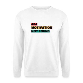 404 Motivation Not Found – Funny Quote - Unisex Sweatshirt - white - Front