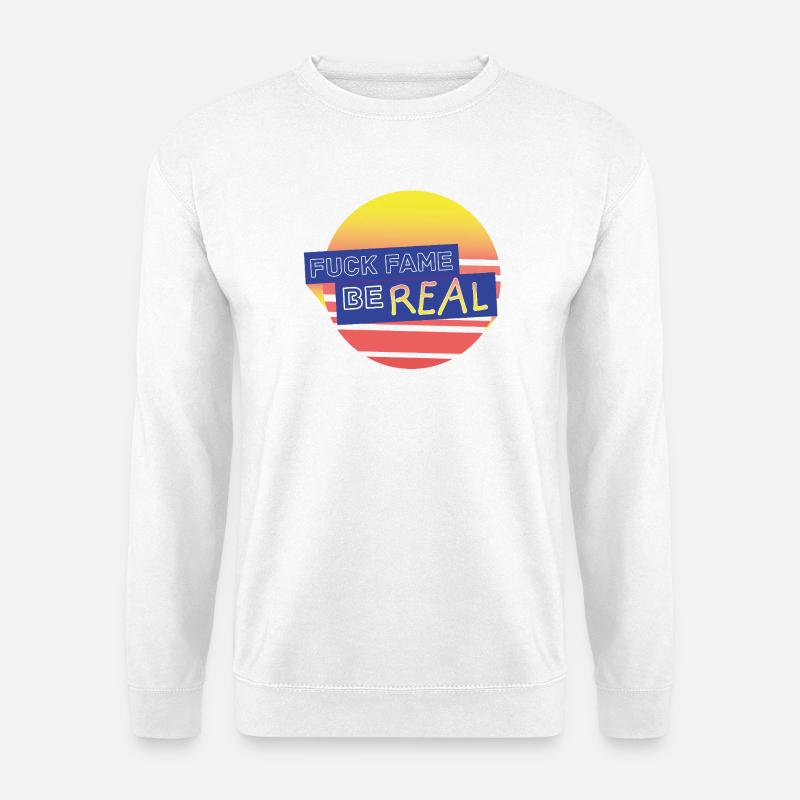fuckfame be Real - Unisex Pullover - Weiß
