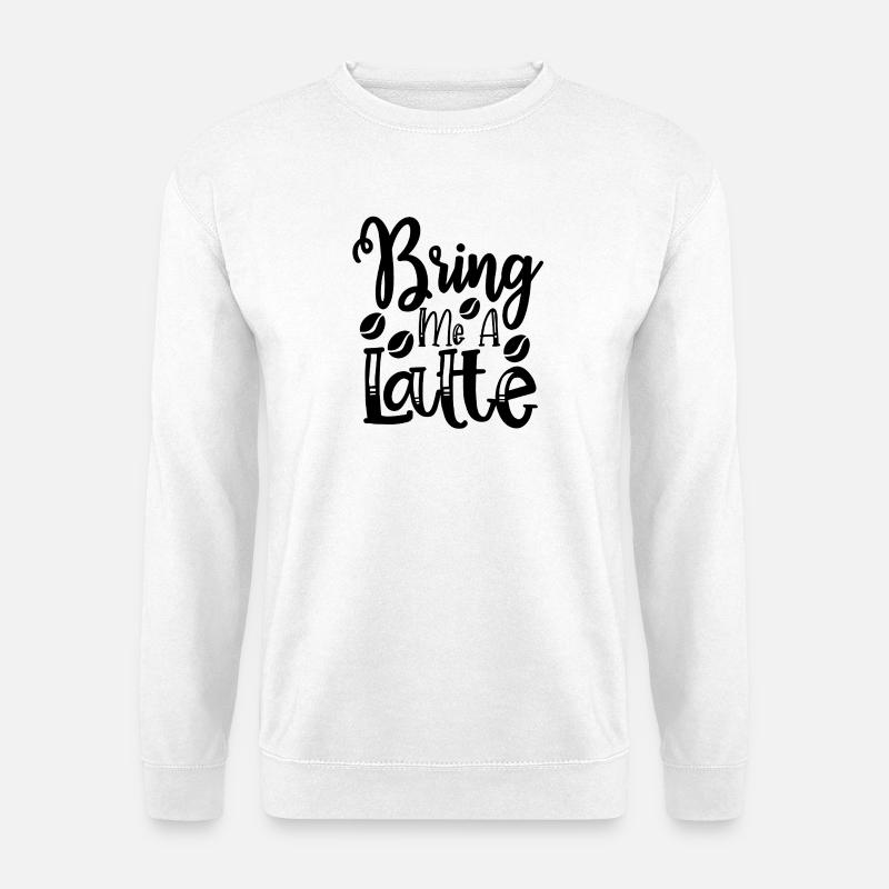 Bring mir einen Latte - Unisex Pullover - Weiß