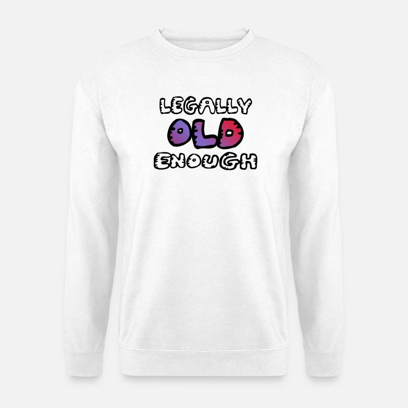 Legally old enough - Unisex Pullover - Weiß