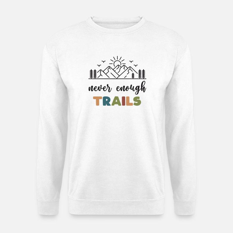 Trail Running - Never Enough Trails - Unisex Sweatshirt - white