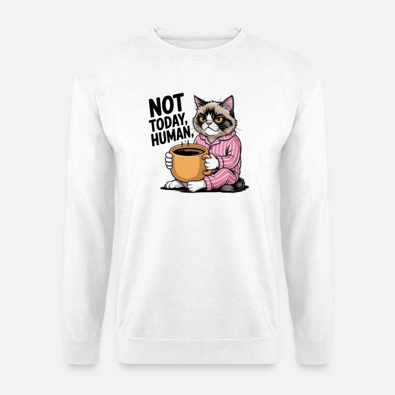 Not Today Human Angry Cat Coffee - Unisex Sweatshirt - white
