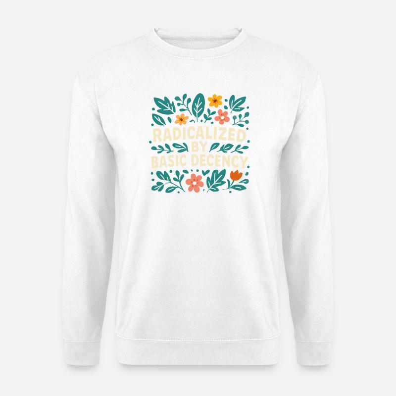 Radicalized by basic decency - Unisex Sweatshirt - white