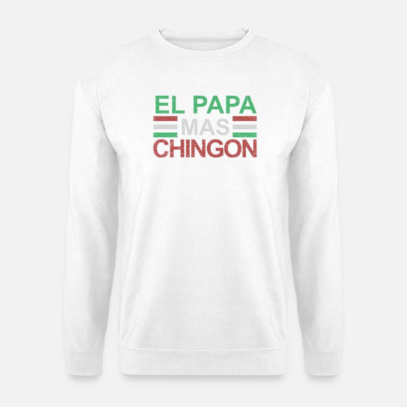 El Papa Mas Chingon - Unisex Pullover - Weiß