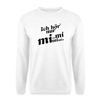Ich hör' nur Mimi ! - Unisex Pullover - Weiß - Vorne