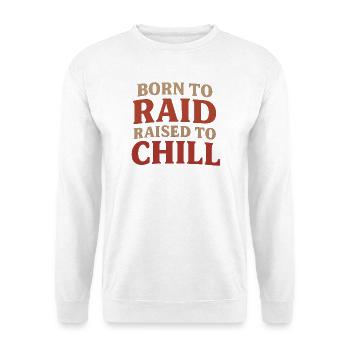 Born to Raid Raised to Chill T-Shirt - Unisex Pullover - Weiß - Vorne