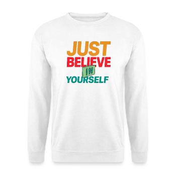 T-Shirt "GLAUB EINFACH AN DICH SELBST" - Unisex Pullover - Weiß - Vorne