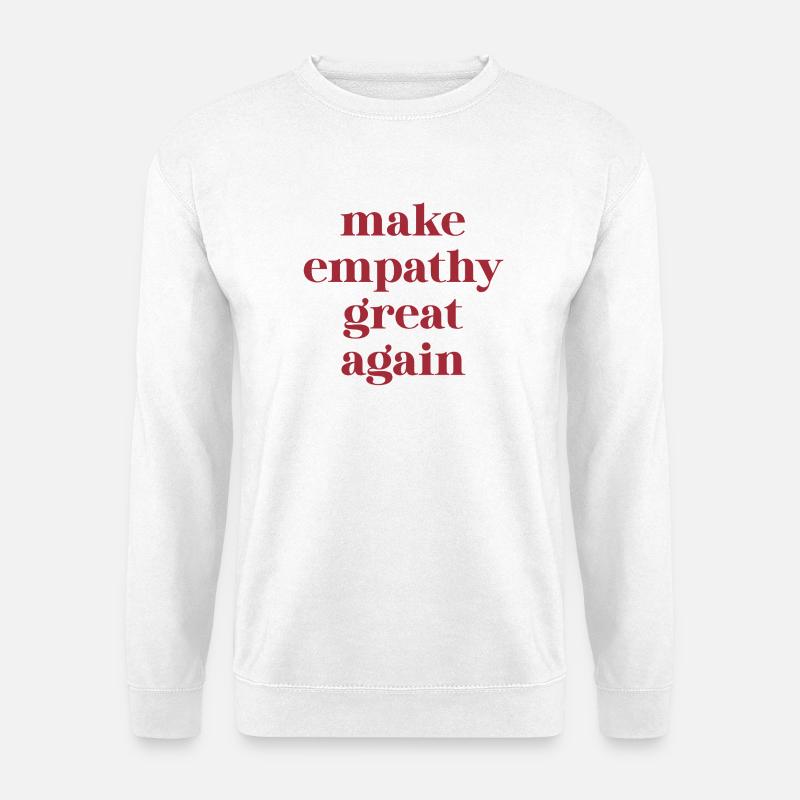 Funny Quote – Make Empathy Great Again - Unisex Pullover - Weiß