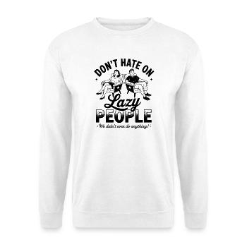Hasse nicht Auf Faule Menschen Lustig Retro - Unisex Pullover - Weiß - Vorne