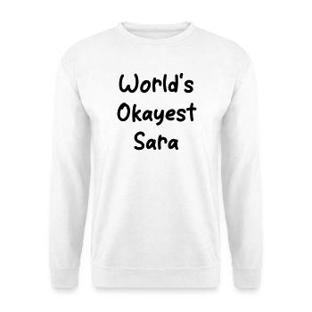 World's okayest Sara - Unisex Sweatshirt - white - Front