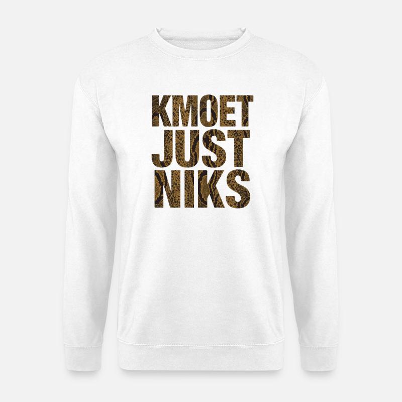 Kmoet just nothing, Antwerp dialect Shirts - Unisex Sweatshirt - white