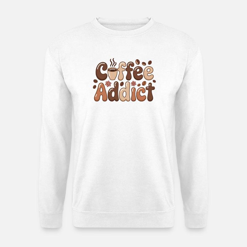 Coffee Addict Funny Caffeine Lover Saying - Unisex Sweatshirt - white