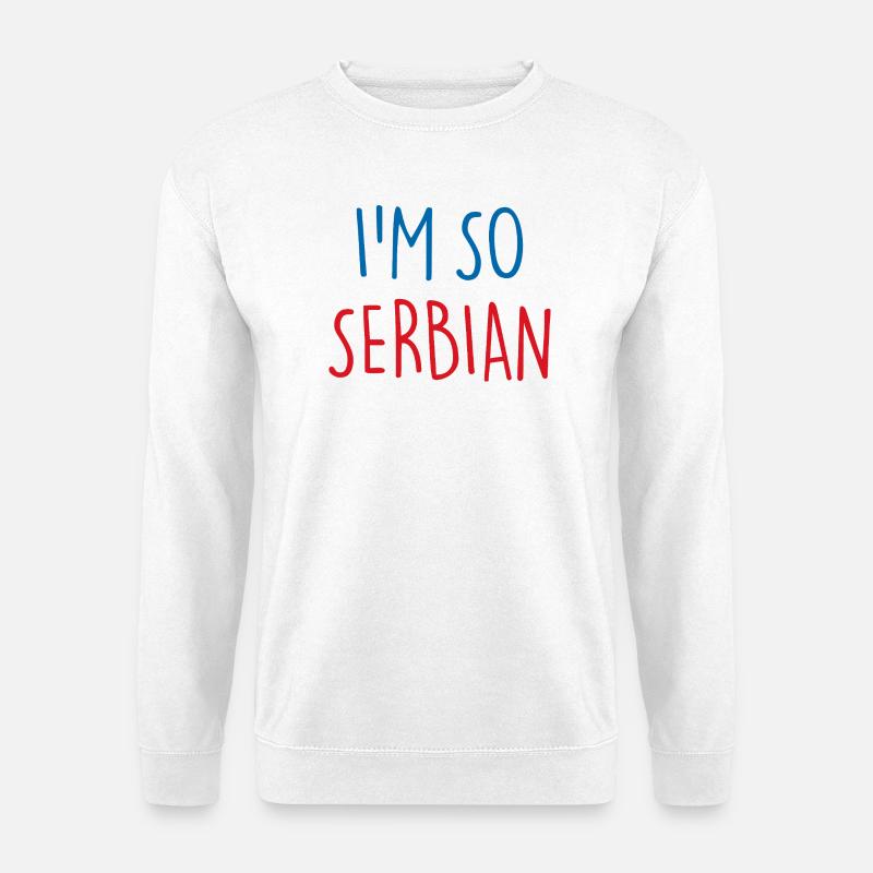 Je suis tellement serbe Serbie Serbie - Sweat-shirt Unisexe - blanc