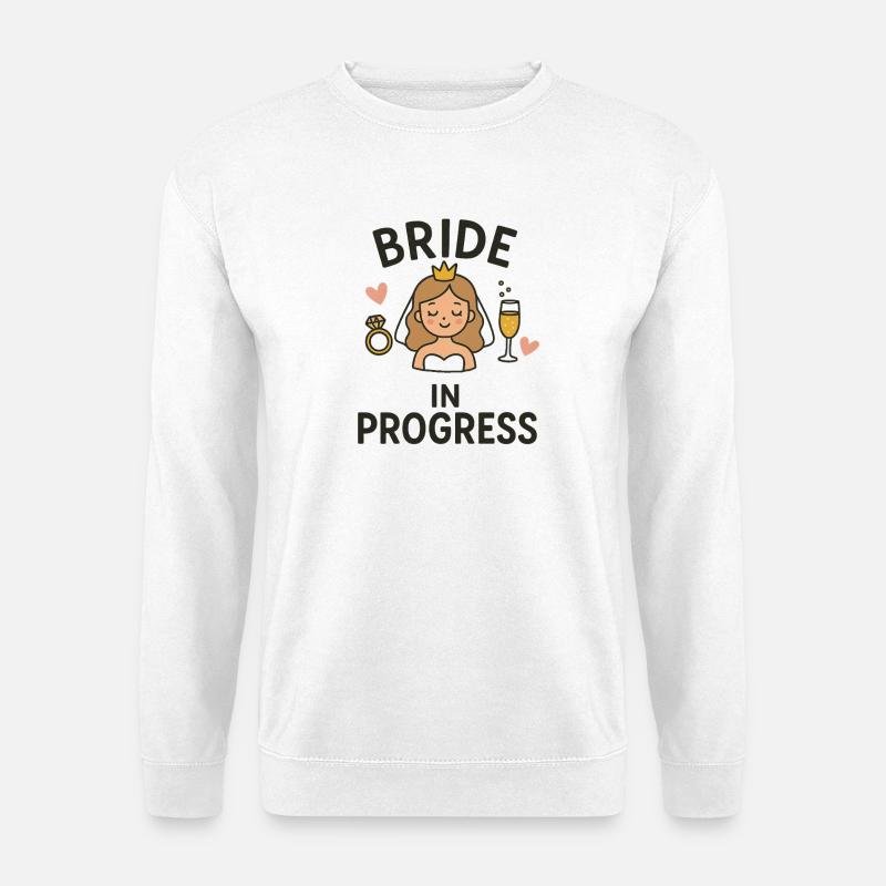 Bride in Progress – Lustiges JGA Brautdesign - Unisex Pullover - Weiß