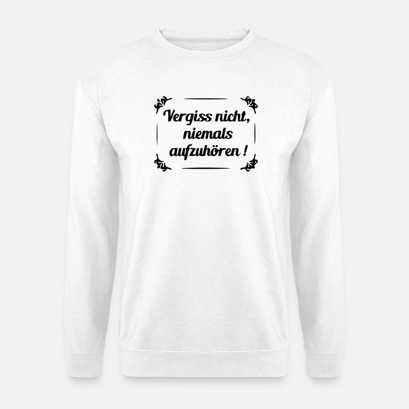 Don't forget to never stop - Unisex Sweatshirt - white