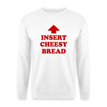 insert cheesy bread - Unisex Sweatshirt - white - Front