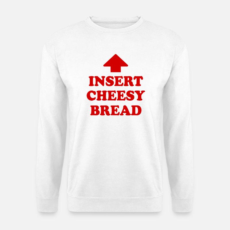 insert cheesy bread - Unisex Sweatshirt - white