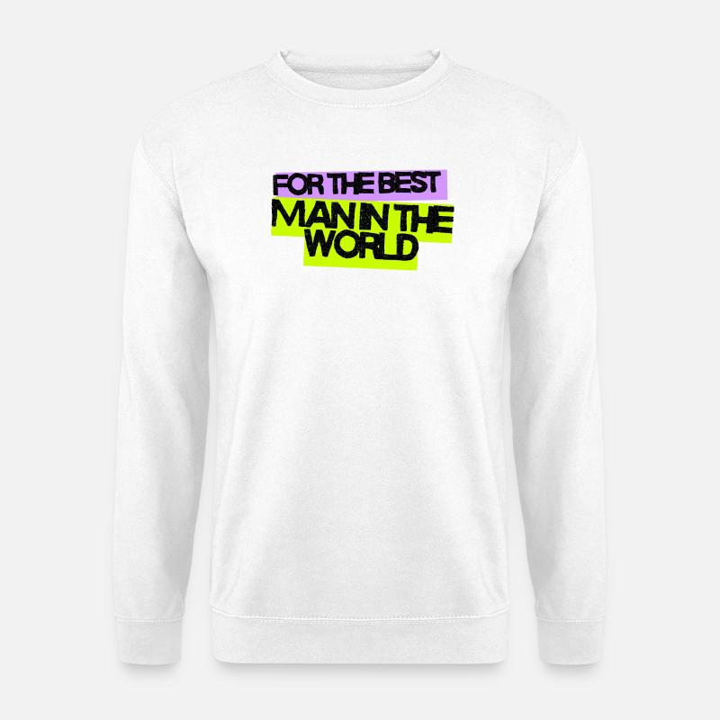 For the best man in the world - Unisex Pullover - Weiß