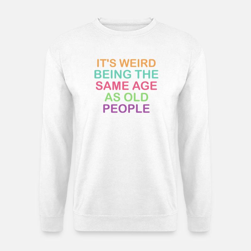 Humorous Age Comparison Design - Unisex Sweatshirt - white