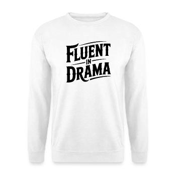 Fluent in Drama - Unisex Sweatshirt - white - Front