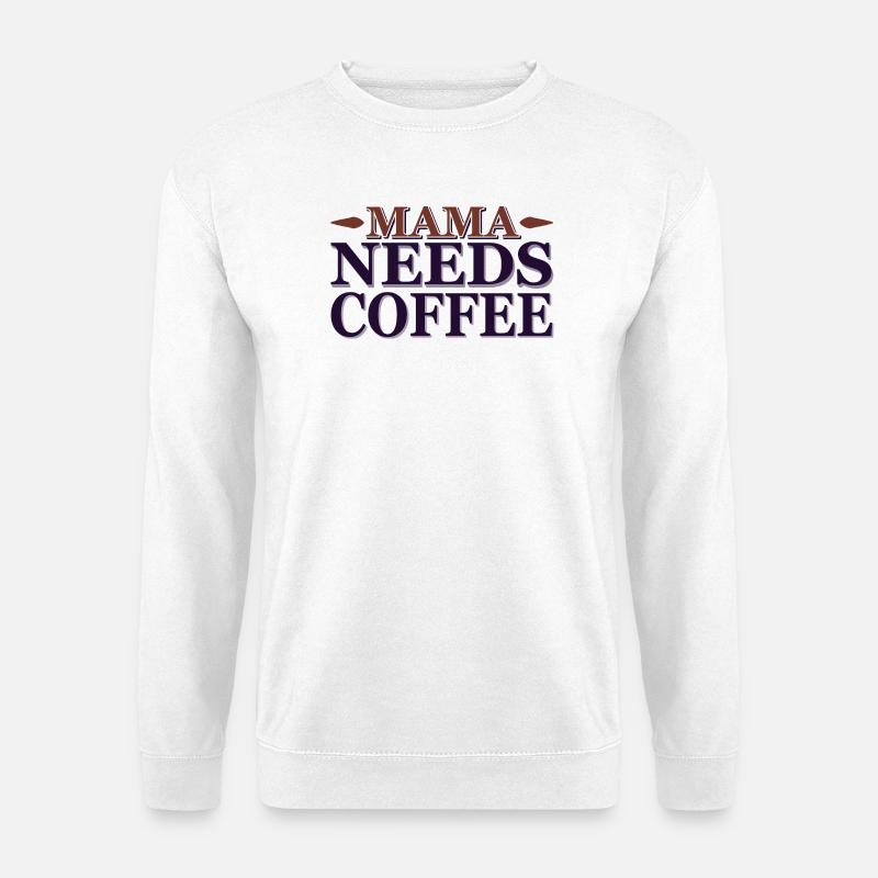 Mama needs a coffee - Unisex Sweatshirt - white
