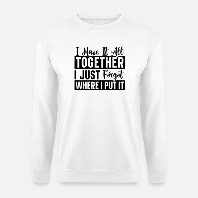 I Have It All - Unisex Pullover - Weiß
