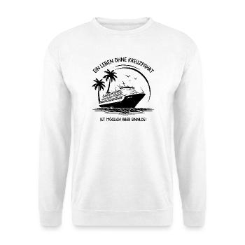 A life without a cruise is possible but pointless - Unisex Sweatshirt - white - Front