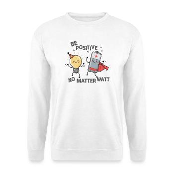 Seien Sie positiv, egal wie viel Watt Sie haben - Unisex Pullover - Weiß - Vorne