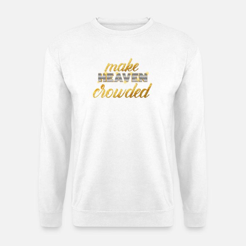 Make Heaven Crowded Glaube Design - Unisex Pullover - Weiß