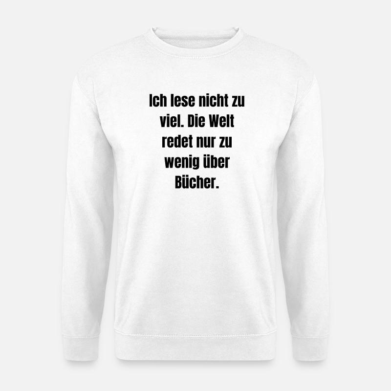 Ich lese nicht zu viel... - Unisex Pullover - Weiß
