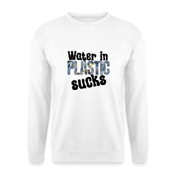 Wasser im Plastik Nervt - Unisex Pullover - Weiß - Vorne