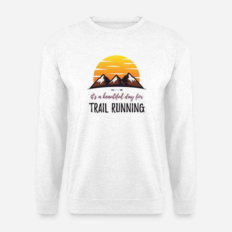 Es ist ein schöner Tag für Trailrunning - Unisex Pullover - Weiß