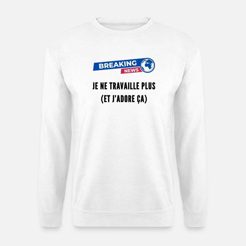 Ich arbeite nicht mehr und liebe es, den Ruhestand zu genießen - Unisex Pullover - Weiß