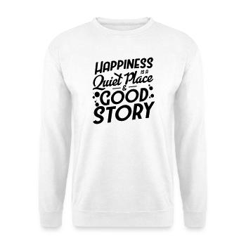 Happiness is a quiet place and Good Story - Unisex Sweatshirt - white - Front