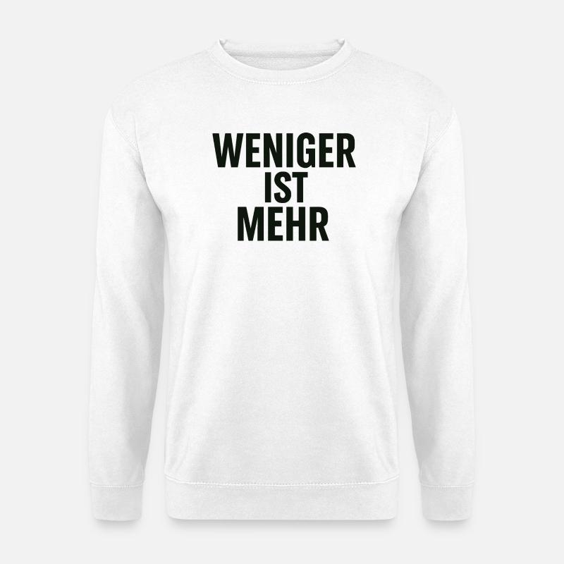 Weniger ist Mehr - Unisex Pullover - Weiß
