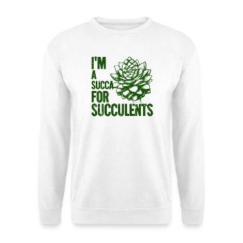 Je suis une sucque pour les succulentes - Sweat-shirt Unisexe - blanc - Devant