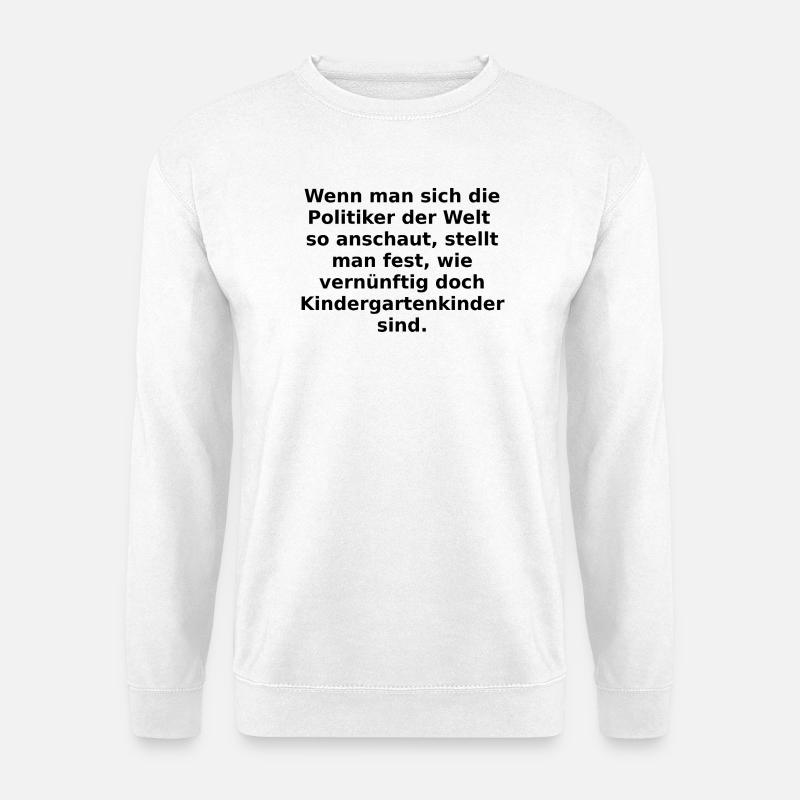 Politiker=Kindergartenkinder? - Unisex Pullover - Weiß