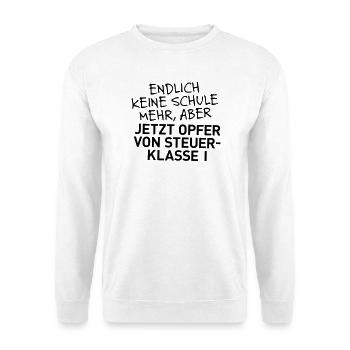 Abi in der Tasche, aber nun Steuerklasse 1 - Unisex Pullover - Weiß - Vorne