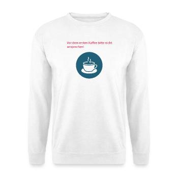 Vor dem Kaffee Bitte Nicht Ansprechen - Unisex Pullover - Weiß - Vorne