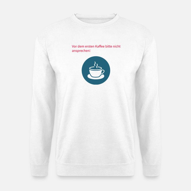 Vor dem Kaffee Bitte Nicht Ansprechen - Unisex Pullover - Weiß