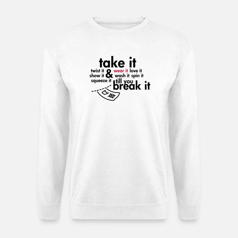 Take it & wear it.. - Unisex Sweatshirt - white