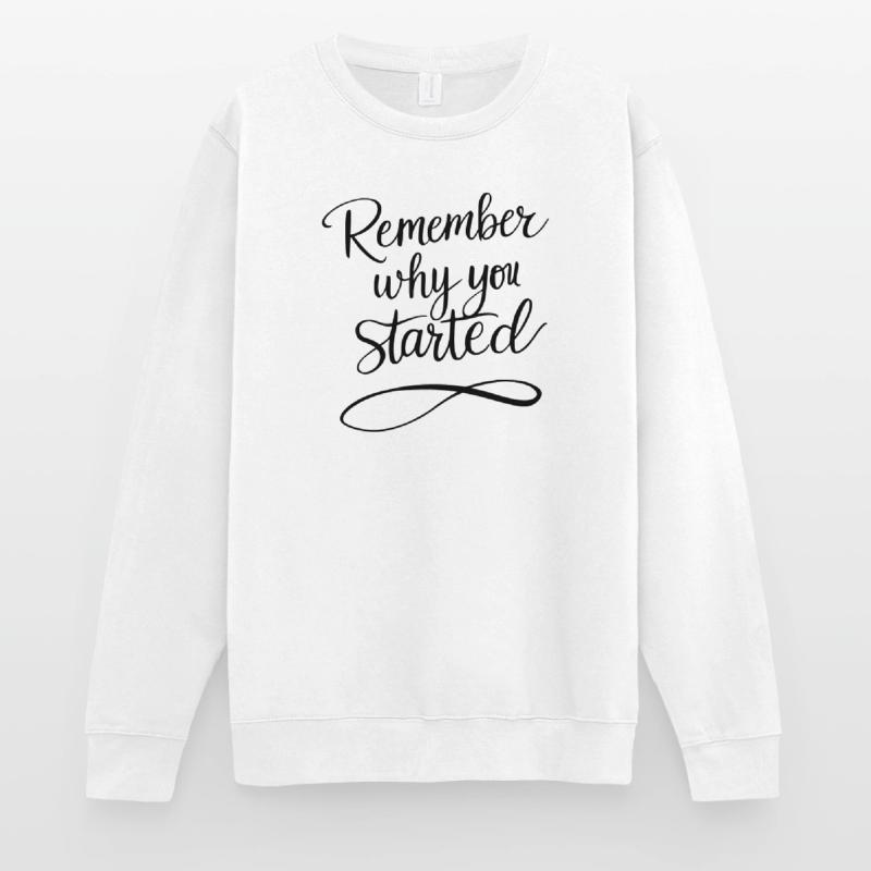 Typography: Remember why you started - Motivation Unisex Sweatshirt