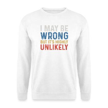 I May Be Wrong But It's Highly Unlikely - Sweat-shirt Unisexe - blanc - Devant