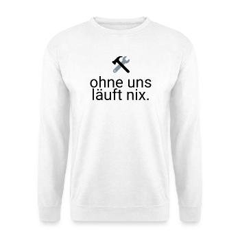 Construction workers & craftsmen - Nothing works without us! - Unisex Sweatshirt - white - Front