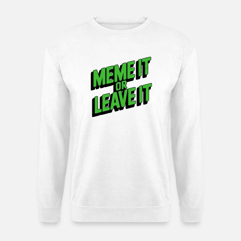 Meme It Or Leave It - Unisex Pullover - Weiß