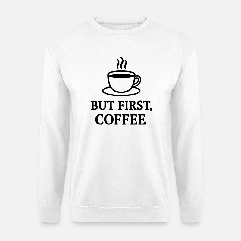 but first coffee - Unisex Sweatshirt - white