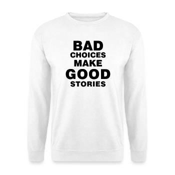 bad_choices_make_good_stories - Sweat-shirt Unisexe - blanc - Devant