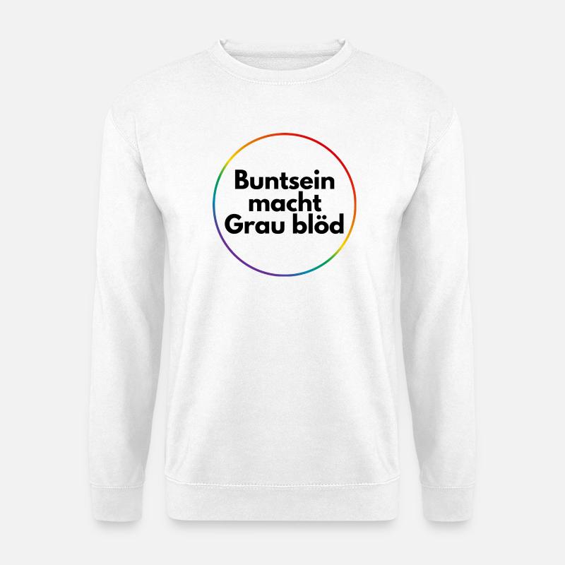 Buntsein macht grau blöd - Unisex Pullover - Weiß